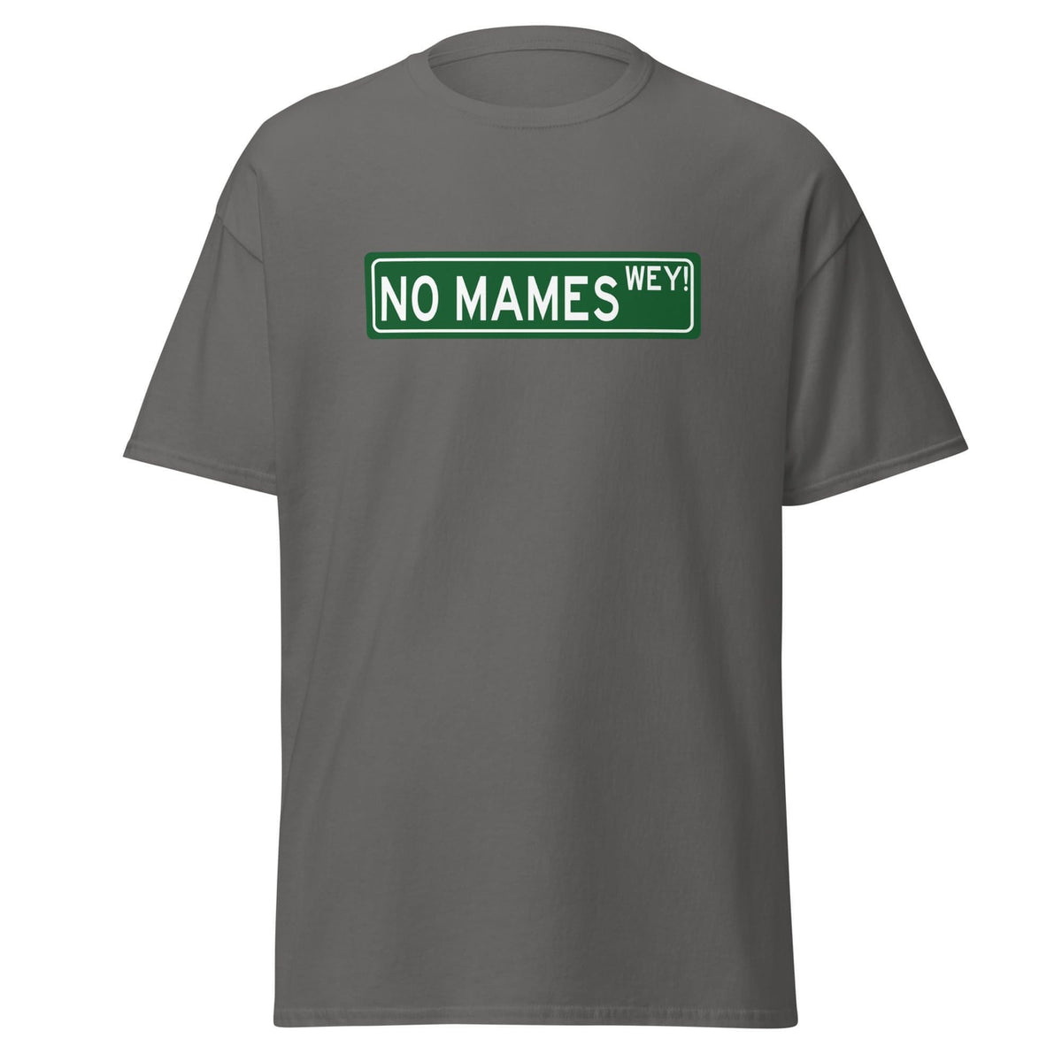 No Mames T-Shirt