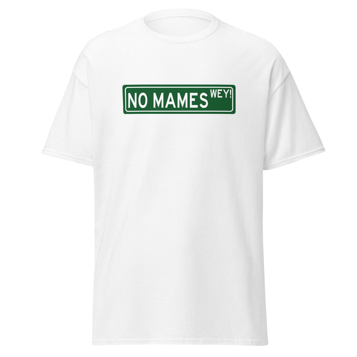 No Mames T-Shirt